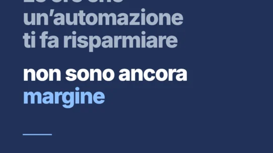 Di cinque automazioni ragionevoli, una vale più delle altre quattro insieme