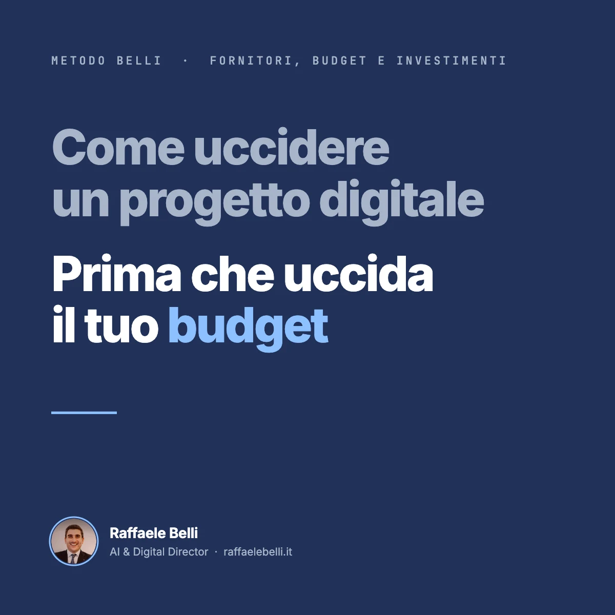 Come uccidere un progetto digitale (prima che uccida il tuo budget)
