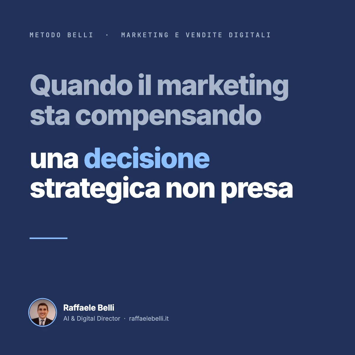 Quando il Marketing sta compensando una decisione strategica non presa.