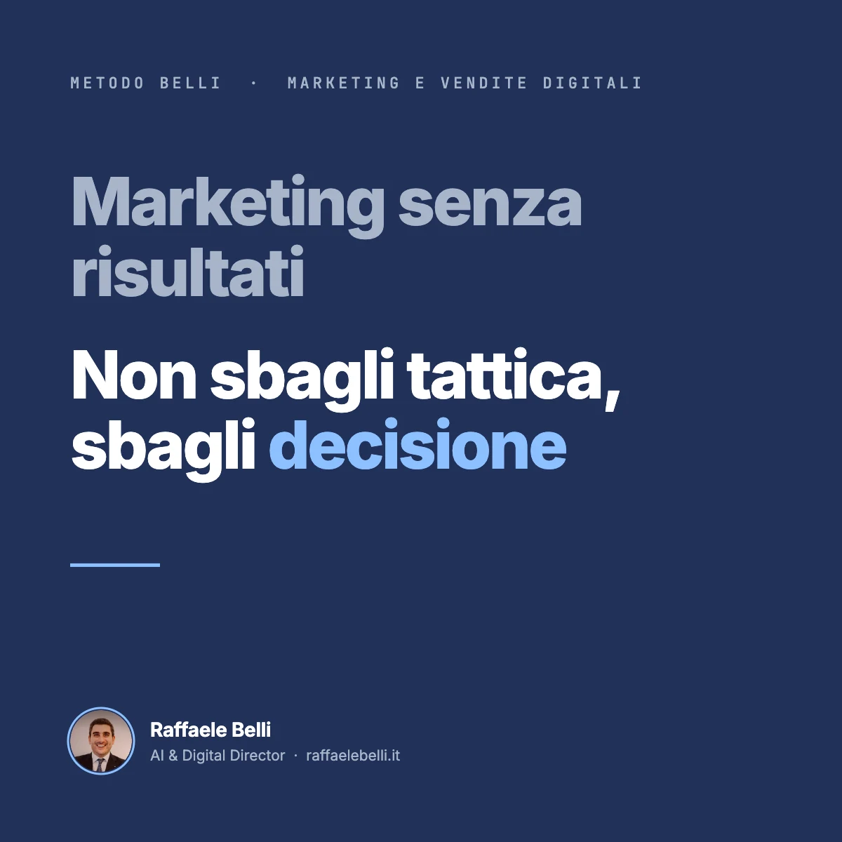 Marketing senza risultati: quando non stai sbagliando tattica, stai sbagliando decisione