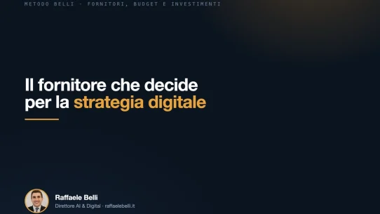 Il fornitore che decide per la strategia digitale — Raffaele Belli, Direttore AI & Digital