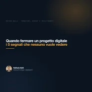 Quando fermare un progetto digitale: i 5 segnali che nessuno vuole vedere — Raffaele Belli, Direttore AI & Digital