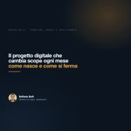 Il progetto digitale che cambia scope ogni mese: come nasce e come si ferma — Raffaele Belli, Direttore AI & Digital
