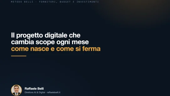 Il progetto digitale che cambia scope ogni mese: come nasce e come si ferma — Raffaele Belli, Direttore AI & Digital