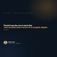 Perché il go-live non è mai la fine: cosa succede dopo il lancio di un progetto digitale — Raffaele Belli, Direttore AI & Digital