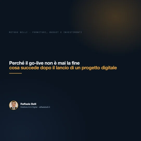 Perché il go-live non è mai la fine: cosa succede dopo il lancio di un progetto digitale — Raffaele Belli, Direttore AI & Digital