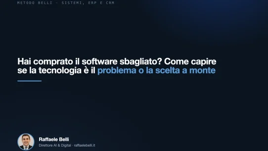 Hai comprato il software sbagliato? Come capire se la tecnologia è il problema o la scelta a monte — Raffaele Belli, Direttore AI & Digital