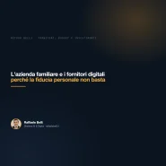 L'azienda familiare e i fornitori digitali: perché la fiducia personale non basta — Raffaele Belli, Direttore AI & Digital