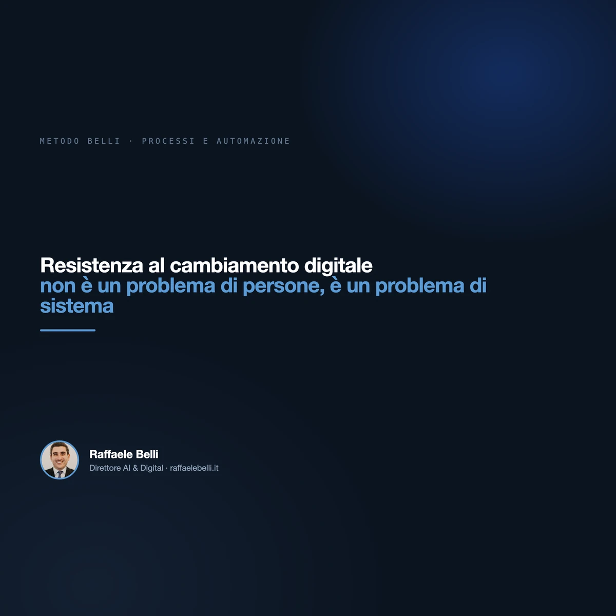 Resistenza al cambiamento digitale: non è un problema di persone, è un problema di sistema — Raffaele Belli, Direttore AI & Digital